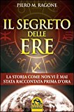 Il segreto delle ere. La storia come non vi è mai stata raccontata prima d’ora