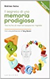 Il segreto di una memoria prodigiosa. Tecniche di memorizzazione rapida