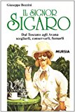 Il signor sigaro. Dal Toscano agli Avana: sceglierli, conservarli, fumarli