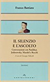 Il silenzio e l’ascolto. Conversazioni con Panikkar, Jodorowsky, Mandel e Rocchi