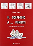 Il solfeggio a… fumetti. Corso di solfeggio per bambini: 1