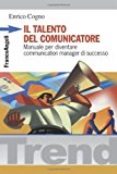 Il talento del comunicatore. Manuale per diventare communication manager di successo