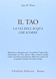 Il tao. La via dell'acqua che scorre