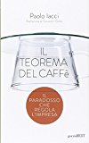 Il teorema del caffè. Il paradosso che regola l'impresa