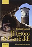 Il tesoro di Garibaldi. Un mistero svelato dopo 150 anni