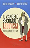 Il vangelo secondo Lebowski. Risveglia il Drugo che è in te