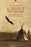 Il vento è mia madre. Vita e insegnamenti di uno sciamano pellerossa
