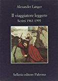 Il viaggiatore leggero. Scritti (1961-1995)