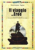 Il viaggio dell’eroe. La struttura del mito ad uso di scrittori di narrativa e di cinema