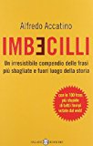 Imbecilli. Un irresistibile compendio delle frasi più sbagliati e fuori luogo della storia