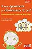 I miei genitori si dividono. E io? Separarsi e divorziare tutelando se stessi e i figli