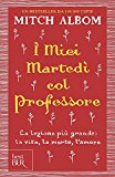 I miei martedi col professore. La lezione più grande: la vita, la morte, l’amore