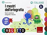 I mostri dell'ortografia. Suoni complessi, ortografia e lessico. 18 schede gioco