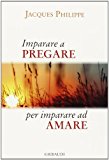 Imparare a pregare per imparare ad amare