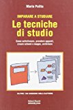 Imparare a studiare. Le tecniche di studio. Come sottolineare, prendere appunti, creare schemi e mappe, archiviare