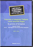 Imparare e insegnare l’italiano come seconda lingua. Un percorso di formazione. Con DVD