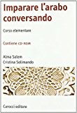 Imparare l’arabo conversando. Corso elementare. Con CD-ROM