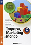 Impresa. Marketing e mondo. Con Extrakit-Openbook. Con e-book. Con espansione online. Per le Scuole superiori: 2