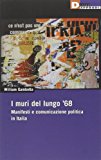 I muri del lungo '68. Manifesti e comunicazione politica in Italia