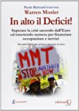 In alto il deficit! Superare la crisi uscendo dall'Euro ed emettendo moneta per finanziare occupazione e servizi