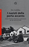 I nazisti della porta accanto. Come l'America divenne un porto sicuro per gli uomini di Hitler