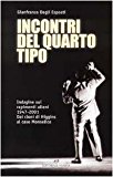 Incontri del quarto tipo. Indagine sui rapimenti alieni 1947-2001. Dai cloni di Higgins al caso Monselice