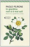 In giardino non si è mai soli. Diario di un giardiniere curioso