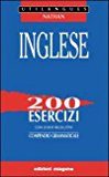 Inglese. 200 esercizi con chiavi risolutive. Compendio grammaticale. Per le Scuole superiori