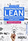 Innovazione Lean. Strategie per valorizzare persone, prodotti e processi