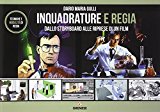 Inquadrature e regia. Dallo storyboard alle riprese di un film