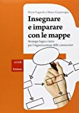 Insegnare e imparare con le mappe. Strategie logico-visive per l’organizzazione delle conoscenze