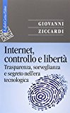 Internet, controllo e libertà. Trasparenza, sorveglianza e segreto nell’era tecnologica