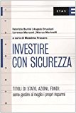 Investire con sicurezza. Titoli di Stato, azioni, fondi: come gestire al meglio i propri risparmi