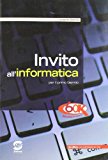 Invito all'informatica. Per le Scuole superiori