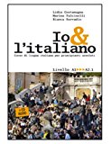 Io e l’italiano. Corso di lingua italiana per principianti assoluti. Con CD Audio