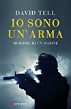 Io sono un’arma. Memorie di un marine