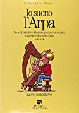 Io suono l'arpa. Metodo intuitivo per piccoli arpisti a partire dai 4 anni d'età. Libro dell'allievo. Con CD Audio