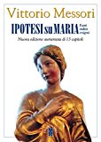 Ipotesi su Maria. Fatti, indizi, enigmi