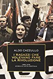 I ragazzi che volevano fare la rivoluzione, 1968-1978: storia di Lotta Continua