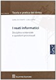 I reati informatici. Disciplina sostanziale e questioni processuali