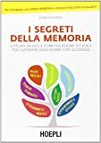 I segreti della memoria. Lettura veloce e comunicazione efficace per superare ogni esame con successo