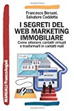 I segreti del web marketing immobiliare. Come ottenere contatti virtuali e trasformarli in contatti reali