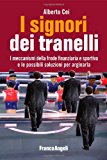 I signori dei tranelli. I meccanismi della frode finanziaria e sportiva e le possibili soluzioni per arginarla