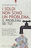 I soldi non sono un problema, il problema sei tu!