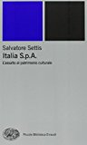 Italia S.p.A. L’assalto del patrimonio culturale