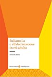 Italiano L2 e l'alfabetizzazione in età adulta