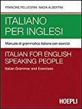 Italiano per inglesi. Manuale di grammatica italiana con esercizi
