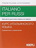 Italiano per russi. Manuale di grammatica italiana con esercizi