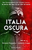 Italia oscura. Dal Risorgimento alla grande guerra, la storia che non c’è nei libri di storia