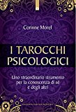 I tarocchi psicologici. Uno straordinario strumento per la conoscenza di sé e degli altri